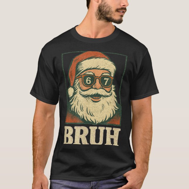 67 Christmas Santa Bruh 6 7 Meme Six Seven Gen Alp T-Shirt (Front)