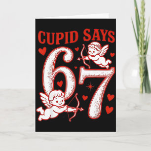67 Cupid Says Six Seven 6 7 Meme Boys Girls Valent Card
