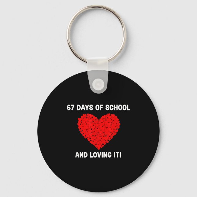 67 Day Of School And Still Loving It Hearts 6 7 Me Key Ring (Front)