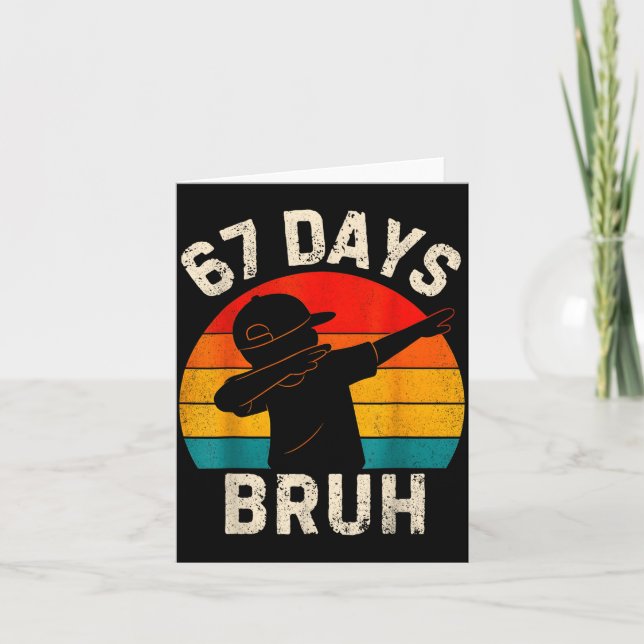 67 Days Bruh 67 Day Of School 67th Day Of School D Card (Front)