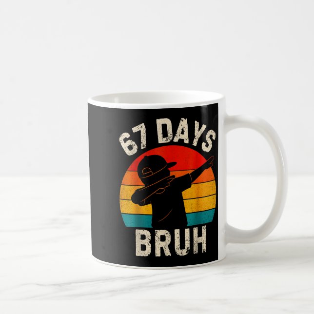 67 Days Bruh 67 Day Of School 67th Day Of School D Coffee Mug (Right)