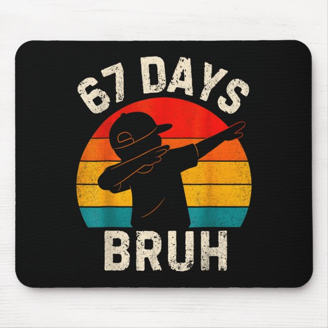 67 Days Bruh 67 Day Of School 67th Day Of School D Mouse Mat (Front)