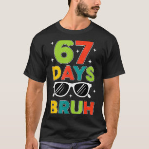 67 Days Bruh 67 Meme Humor 6 7 Sungles 100 Days Of T-Shirt