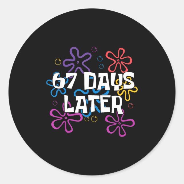 67 Days Later 67 Meme 67th Day Of School Teachers  Classic Round Sticker (Front)