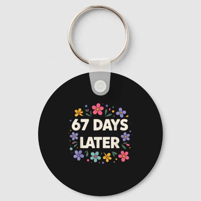 67 Days Later 67th Day Of School 67 Meme  Key Ring (Front)