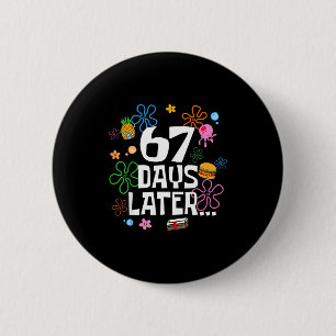 67 Days Later 67th Day Of School 67 Meme Teacher S 6 Cm Round Badge