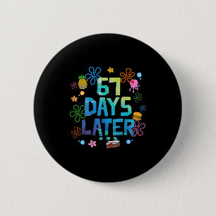 67 Days Later 67th Day Of School 67 Meme Teacher S 6 Cm Round Badge