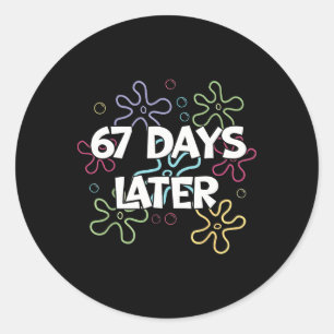 67 Days Later 67th Day Of School 67 Meme Teacher S Classic Round Sticker
