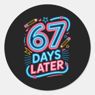 67 Days Later 67th Day Of School 67 Meme Teacher S Classic Round Sticker