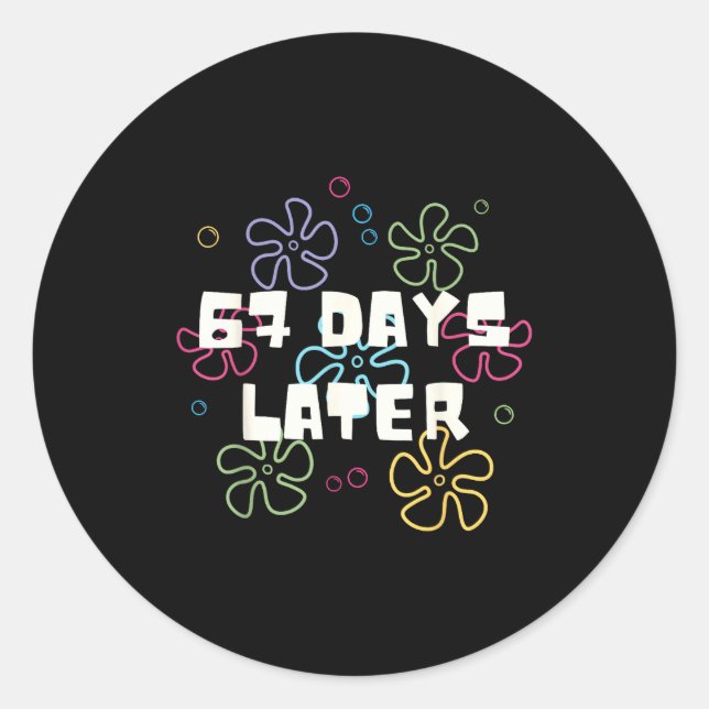 67 Days Later 67th Day Of School 67 Meme Teacher S Classic Round Sticker (Front)