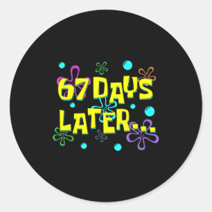 67 Days Later 67th Day Of School 67 Meme Teacher S Classic Round Sticker