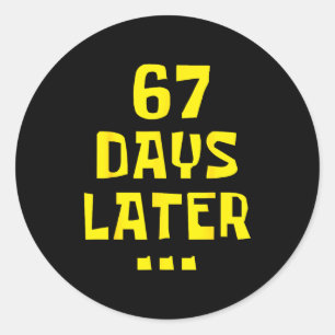 67 Days Later 67th Day Of School 67 Meme Teacher S Classic Round Sticker