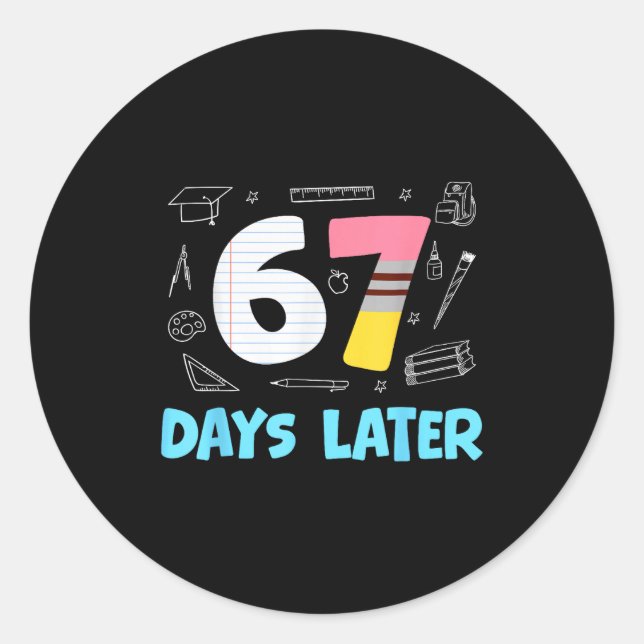 67 Days Later 67th Day Of School 67 Meme Teacher S Classic Round Sticker (Front)