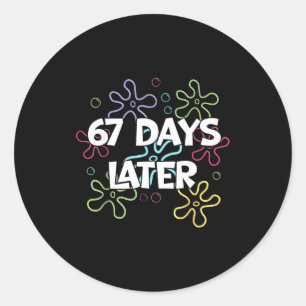 67 Days Later 67th Day Of School 67 Meme Teacher S Classic Round Sticker