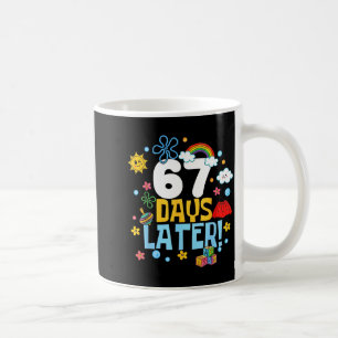 67 Days Later 67th Day Of School 67 Meme Teacher S Coffee Mug