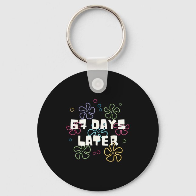 67 Days Later 67th Day Of School 67 Meme Teacher S Key Ring (Front)