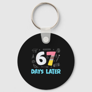 67 Days Later 67th Day Of School 67 Meme Teacher S Key Ring