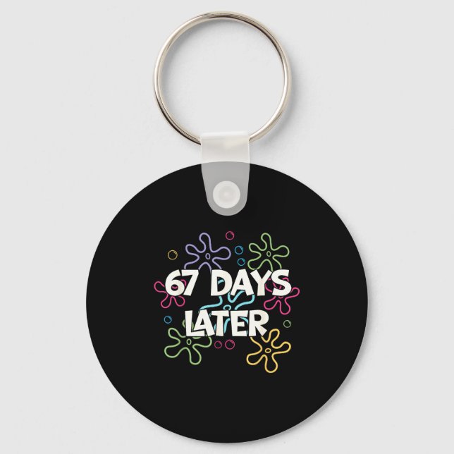 67 Days Later 67th Day Of School 67 Meme Teacher S Key Ring (Front)