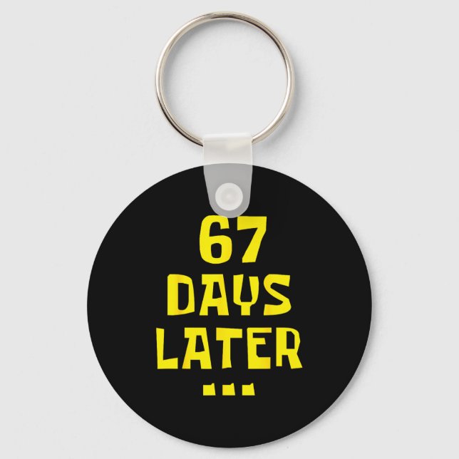 67 Days Later 67th Day Of School 67 Meme Teacher S Key Ring (Front)
