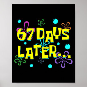 67 Days Later 67th Day Of School 67 Meme Teacher S Poster