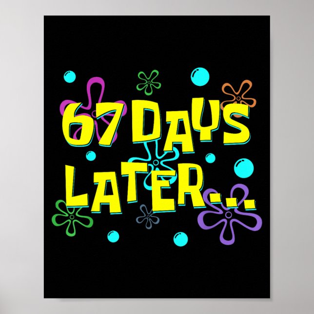 67 Days Later 67th Day Of School 67 Meme Teacher S Poster (Front)