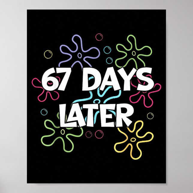 67 Days Later 67th Day Of School 67 Meme Teacher S Poster (Front)