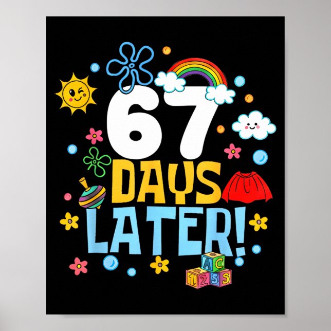 67 Days Later 67th Day Of School 67 Meme Teacher S Poster (Front)