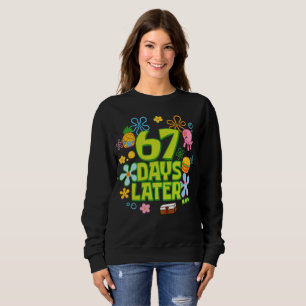 67 Days Later 67th Day of School l Six Seven Meme Sweatshirt
