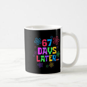 67 Days Later 67th Day Of School Teachers Students Coffee Mug