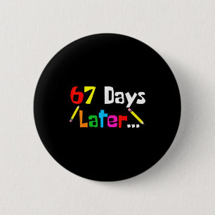 67 Days Later 67th Days Of School Teacher Student 6 Cm Round Badge