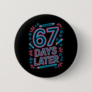 67 Days Later Creative 67 Meme Teacher Student Gen 6 Cm Round Badge