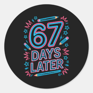67 Days Later Creative 67 Meme Teacher Student Gen Classic Round Sticker