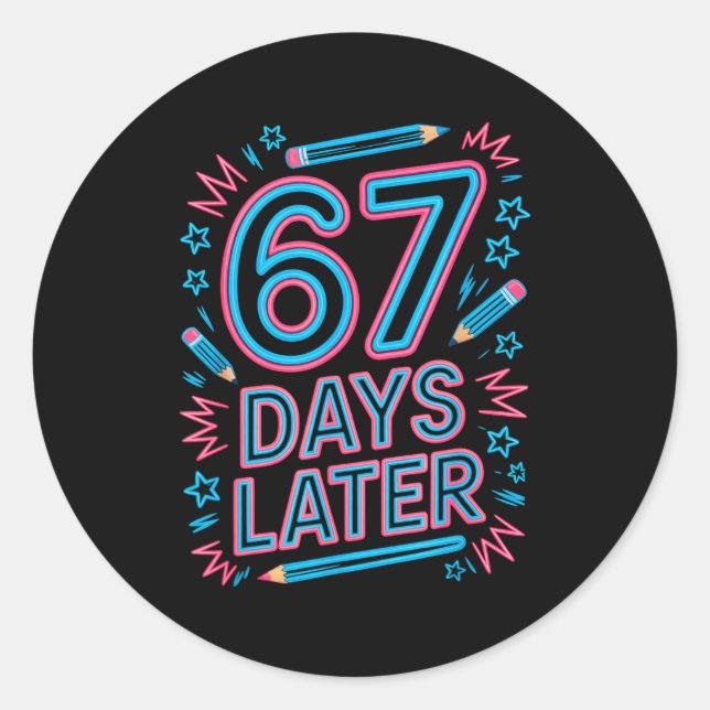 67 Days Later Creative 67 Meme Teacher Student Gen Classic Round Sticker (Front)