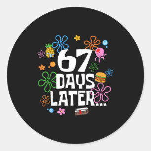 67 Days Later Funny Six Seven 6 7 Meme Teacher Tee Classic Round Sticker