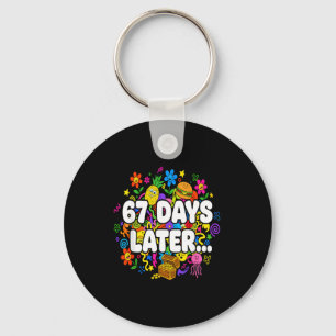 67 Days Later Meme Shirt Teacher Student 67th Day Key Ring
