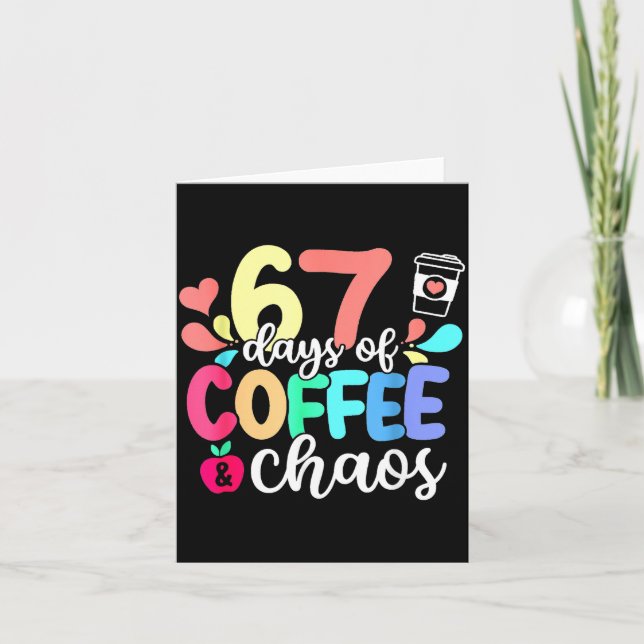 67 Days Of Coffee &amp; Chaos Happy 67th Day Schoo Card (Front)