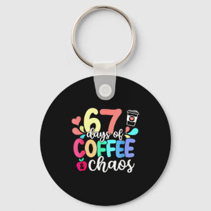 67 Days Of Coffee & Chaos Happy 67th Day Schoo Key Ring