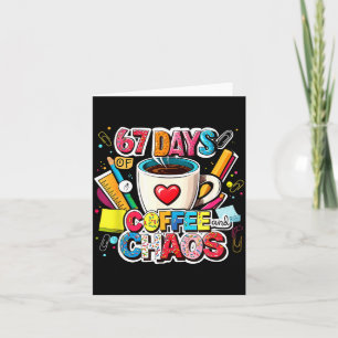 67 Days Of Coffee And Chaos Colorful Meme Design  Card