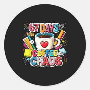 67 Days Of Coffee And Chaos Colorful Meme Design  Classic Round Sticker
