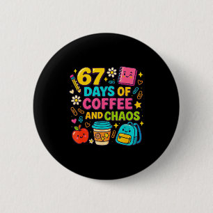 67 Days Of Coffee And Chaos Funny Quote 6 Cm Round Badge