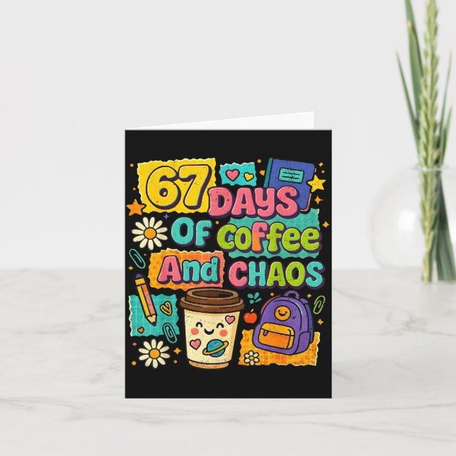 67 Days Of Coffee And Chaos Funny Quote  Card (Front)