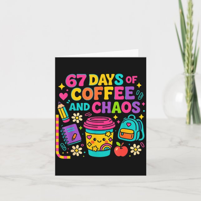 67 Days Of Coffee And Chaos Funny Quote  Card (Front)