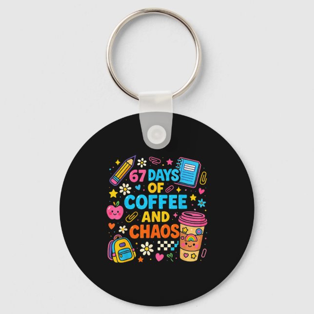 67 Days Of Coffee And Chaos Funny Quote  Key Ring (Front)