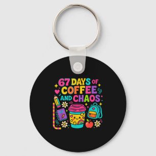 67 Days Of Coffee And Chaos Funny Quote Key Ring