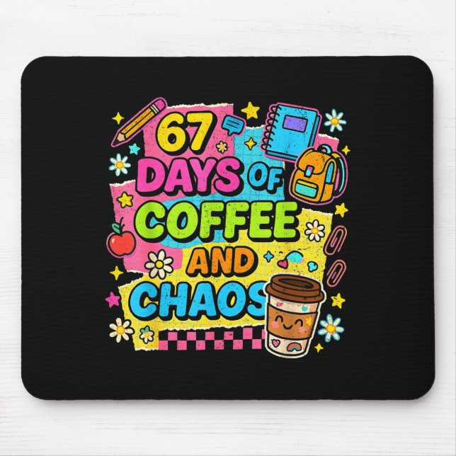 67 Days Of Coffee And Chaos Funny Quote  Mouse Mat (Front)