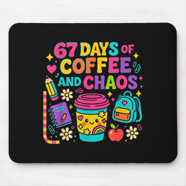 67 Days Of Coffee And Chaos Funny Quote  Mouse Mat (Front)