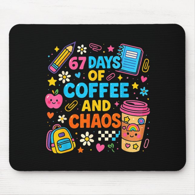 67 Days Of Coffee And Chaos Funny Quote  Mouse Mat (Front)