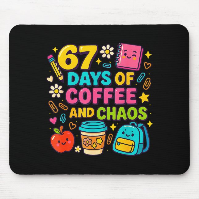 67 Days Of Coffee And Chaos Funny Quote  Mouse Mat (Front)