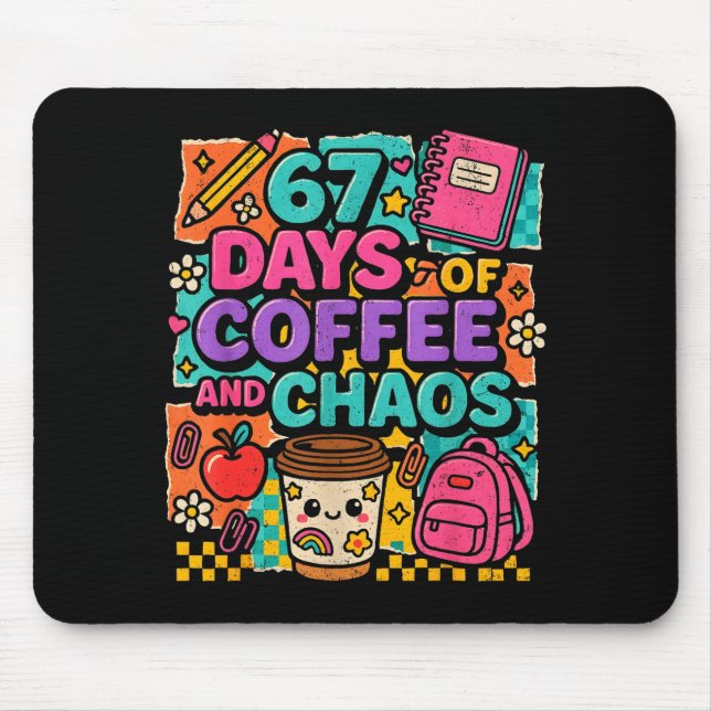 67 Days Of Coffee And Chaos Funny Quote  Mouse Mat (Front)