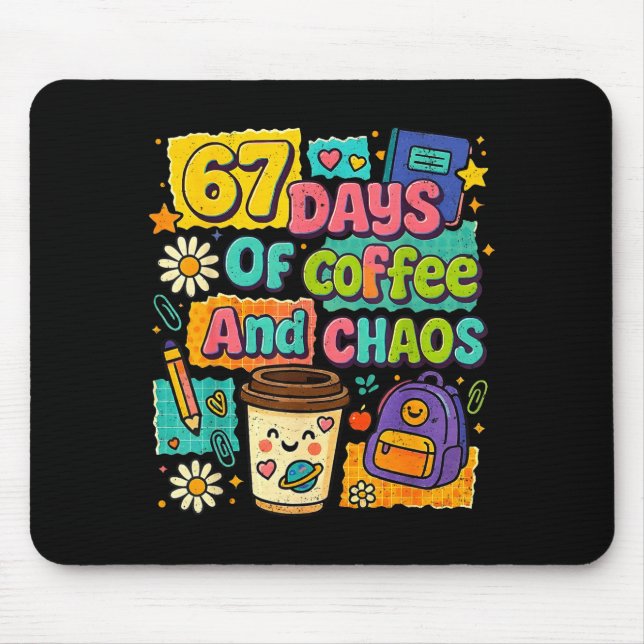 67 Days Of Coffee And Chaos Funny Quote  Mouse Mat (Front)